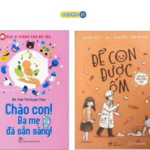 Sách Combo 2 Cuốn: Để Con Được Ốm + Chào Con! Ba Mẹ Đã Sẵn Sàng