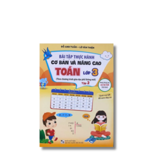 "Bài tập thực hành cơ bản và nâng cao Toán lớp 3 tập 2  (Theo chương trình GDPT mới)"