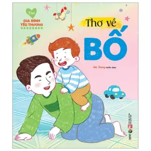 Thơ gia đình yêu thương - Thơ về Bố - Mẹ