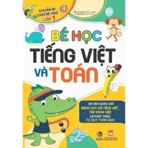 Sách - Bé Học Tiếng Việt và Toán - Chuẩn Bị Cho Bé Vào Lớp 1 -NXB Phụ Nữ Việt Nam