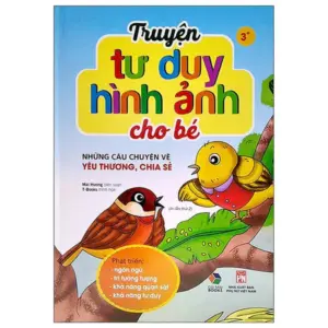 Sách Truyện Tư Duy Hình Ảnh Cho Bé - Những Câu Chuyện Về Yêu Thương, Chia Sẻ