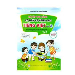 "Bài tập thực hành cơ bản và nâng cao Tiếng Việt lớp 3 tập 2 (Theo chương trình GDPT mới)"