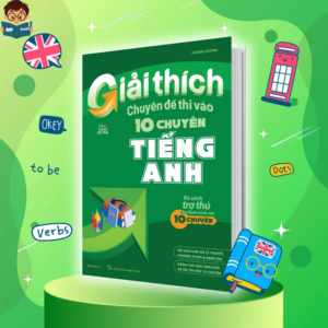 Sách Giải Thích Chuyên Đề Thi Vào 10 Chuyên Tiếng Anh