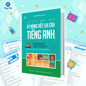 TỰ HỌC ĐỘT PHÁ - KỸ NĂNG VIẾT LẠI CÂU TIẾNG ANH