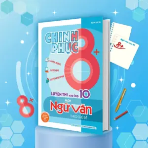 📘 CHINH PHỤC 8+ NGỮ VĂN – BỨT PHÁ THÀNH TÍCH VÀO 10!