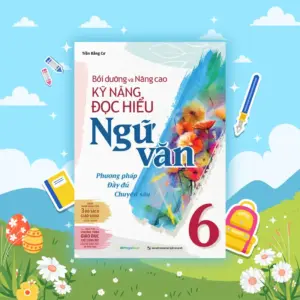 KỸ NĂNG ĐỌC HIỂU NGỮ VĂN 6 – BẢN NÂNG CAO & CHUẨN NHẤT
